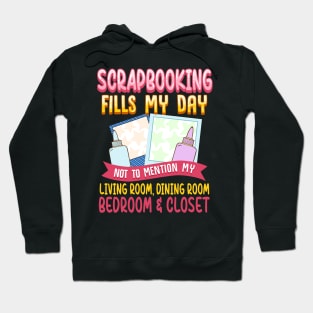 Funny Scrapbooking Fills My Days My House & Life Hoodie